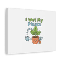I Wet My Plants Canvas | Plant Parent Pun, Modern Botanical Wall Art