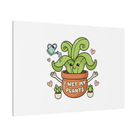 I Wet My Plants Canvas | Plant Parent Humor, Cute Succulent Art