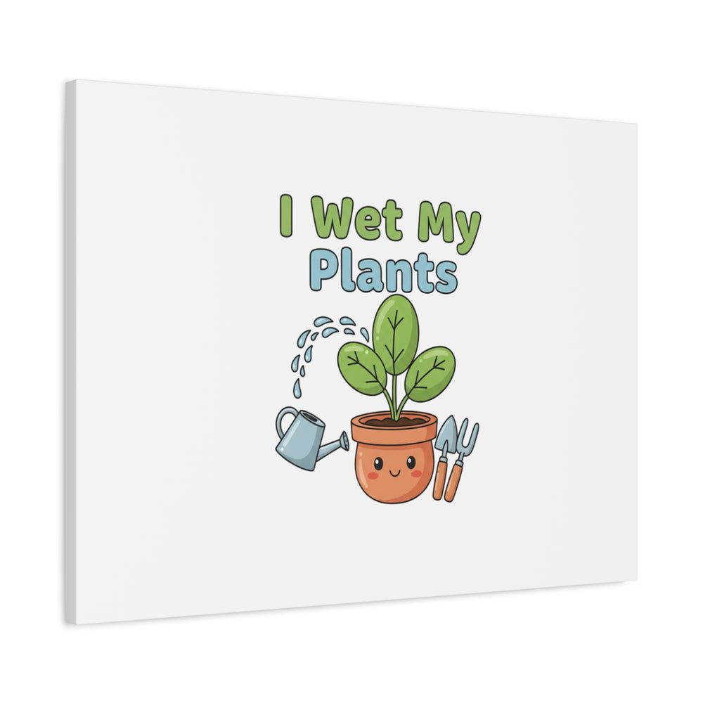 I Wet My Plants Canvas | Plant Parent Pun, Modern Botanical Wall Art