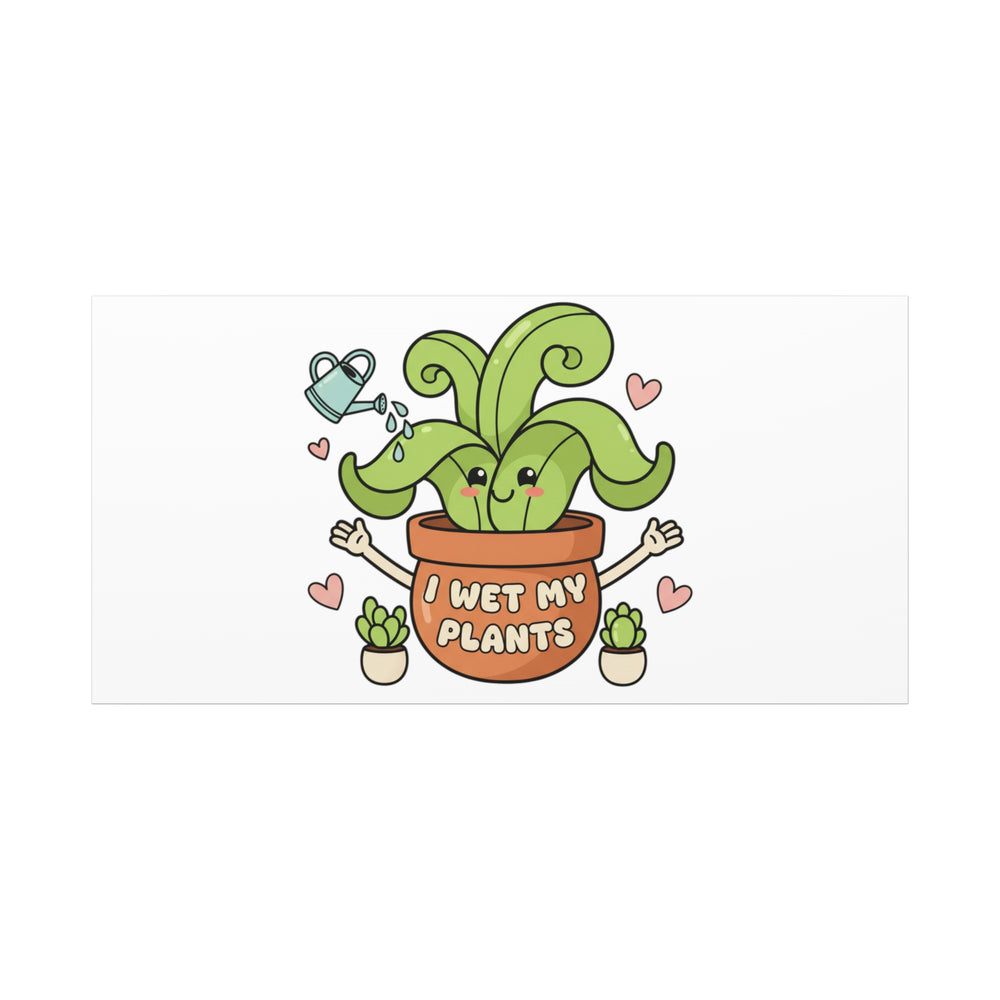 I Wet My Plants Canvas | Plant Parent Humor, Cute Succulent Art