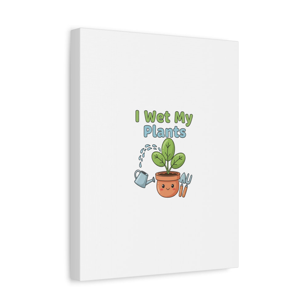 I Wet My Plants Canvas | Plant Parent Pun, Modern Botanical Wall Art