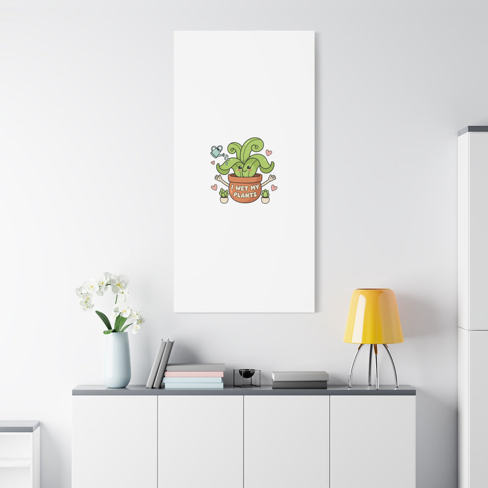I Wet My Plants Canvas | Plant Parent Humor, Cute Succulent Art