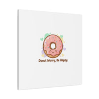 Donut Worry Be Happy Canvas, Matte Stretched Wall Art | Food Pun Decor