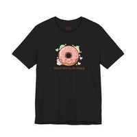 Bella+Canvas3001 | Donut Worry Be Happy Tee | Food Pun Shirt, Cute Snack Cartoon