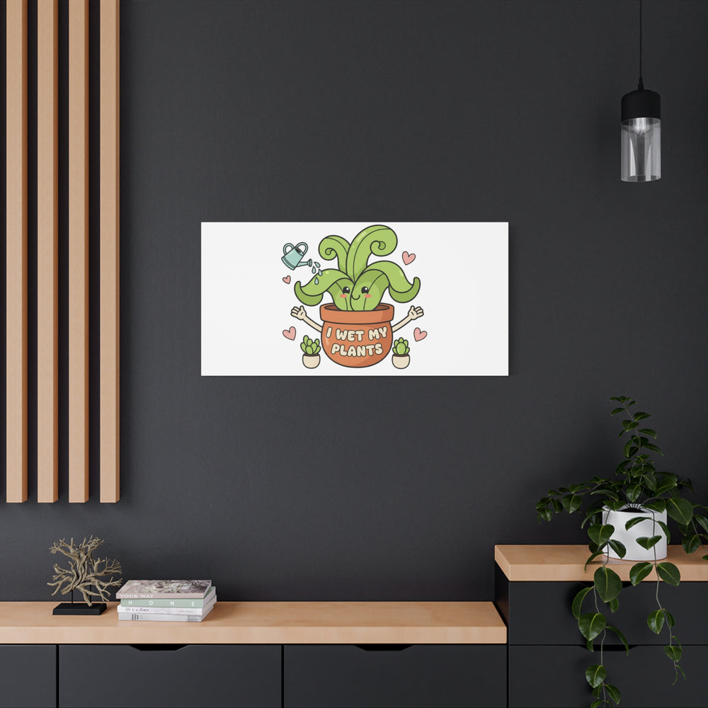I Wet My Plants Canvas | Plant Parent Humor, Cute Succulent Art