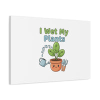 I Wet My Plants Canvas | Plant Parent Pun, Modern Botanical Wall Art