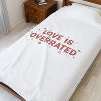 Love Is Overrated Velveteen Plush Blanket | Anti‑Valentine, Sarcastic Quote
