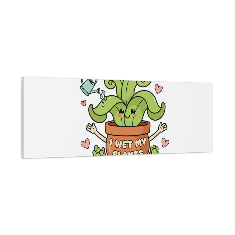I Wet My Plants Canvas | Plant Parent Humor, Cute Succulent Art