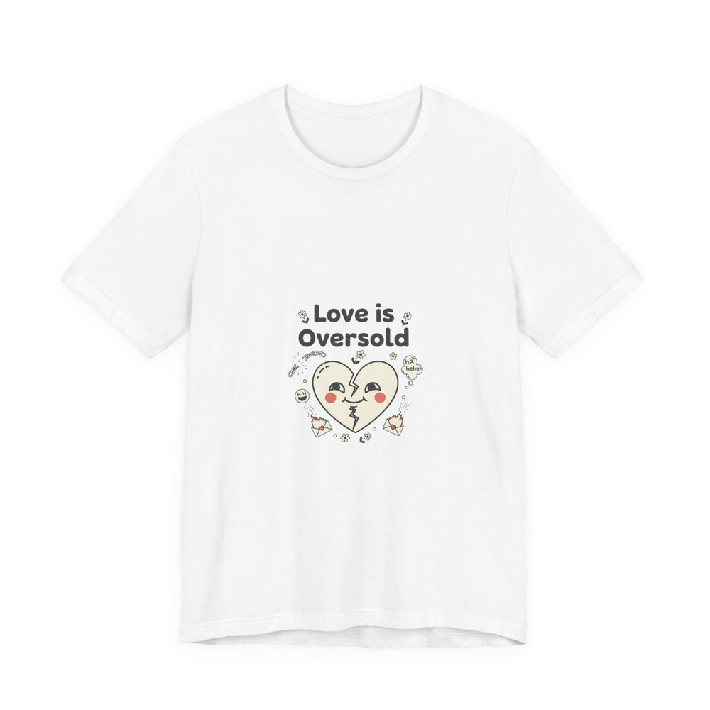 Love Is Oversold Tee | Anti Valentine shirt, Single humor tee