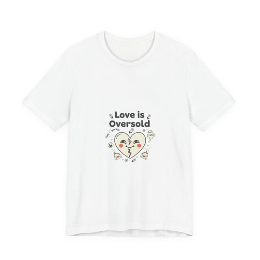 Love Is Oversold Tee | Anti Valentine shirt, Single humor tee