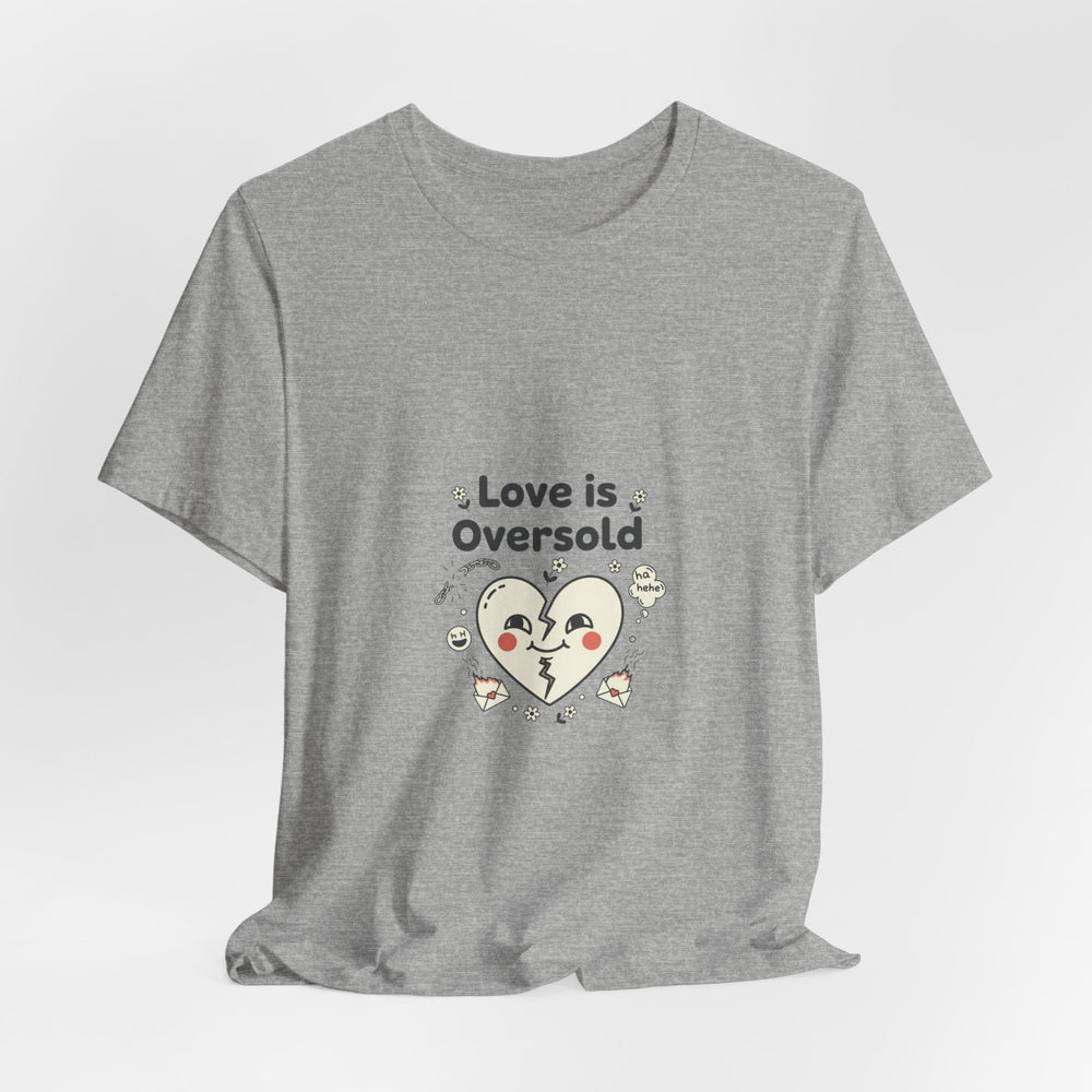 Love Is Oversold Tee | Anti Valentine shirt, Single humor tee