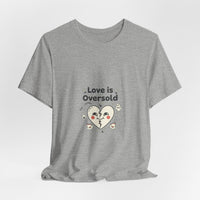 Love Is Oversold Tee | Anti Valentine shirt, Single humor tee