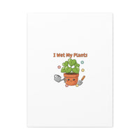 I Wet My Plants Canvas | Plant Parent Humor, Botanical Pun Decor