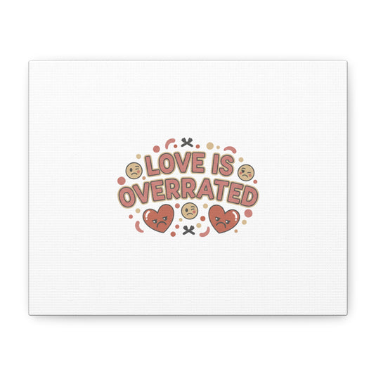 Love Is Overrated Canvas, Anti Valentine print | Single Humor poster