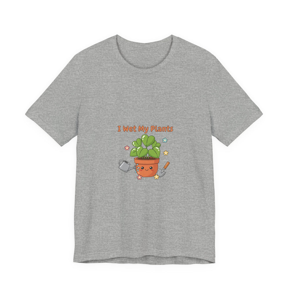 Bella+Canvas3001 | I Wet My Plants Tee | Plant Parent Humor, Succulent Pun Shirt
