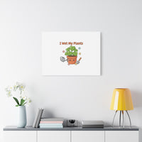 I Wet My Plants Canvas | Plant Parent Humor, Botanical Pun Decor