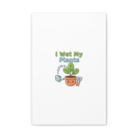 I Wet My Plants Canvas | Plant Parent Pun, Modern Botanical Wall Art