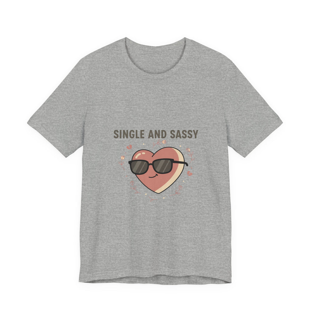 Single and Sassy Tee | Anti Valentine shirt, single humor tee