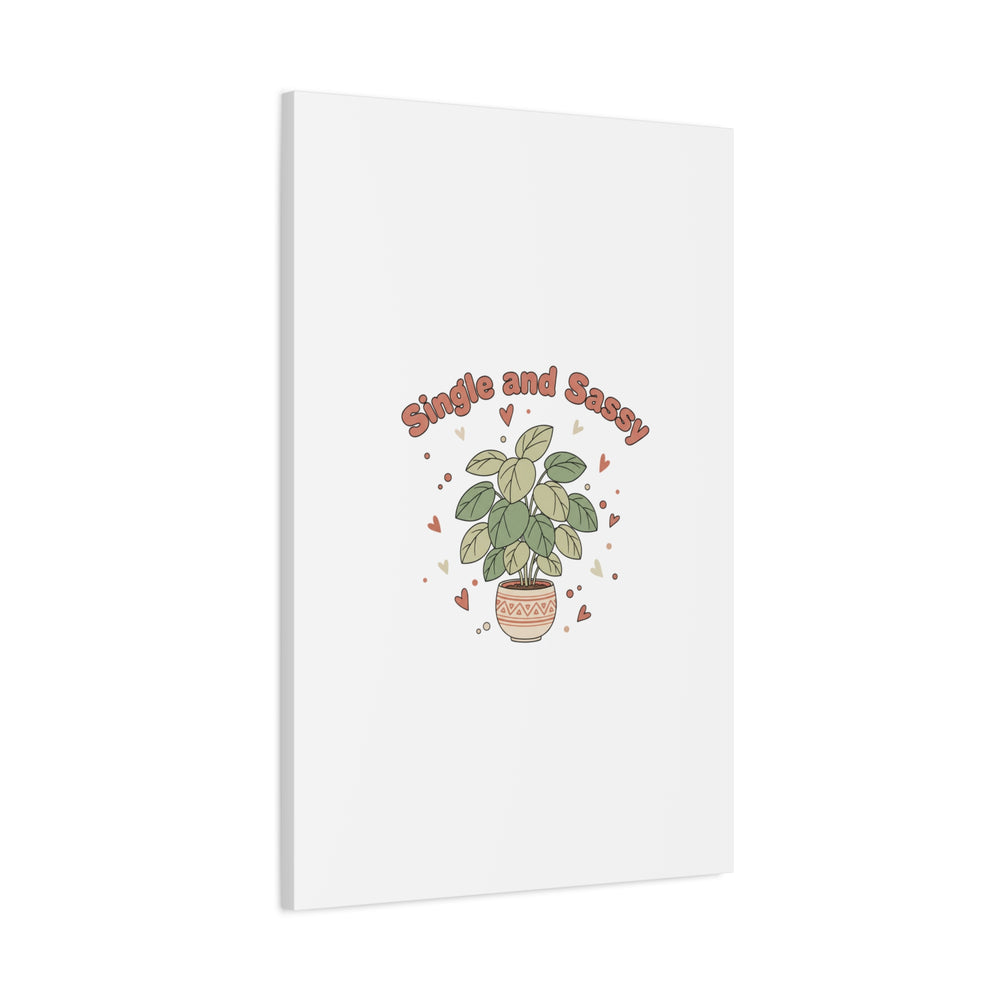 Single and Sassy Canvas, Matte Stretched | Anti‑Valentine, Funny Valentines Poster
