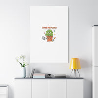 I Wet My Plants Canvas | Plant Parent Humor, Botanical Pun Decor
