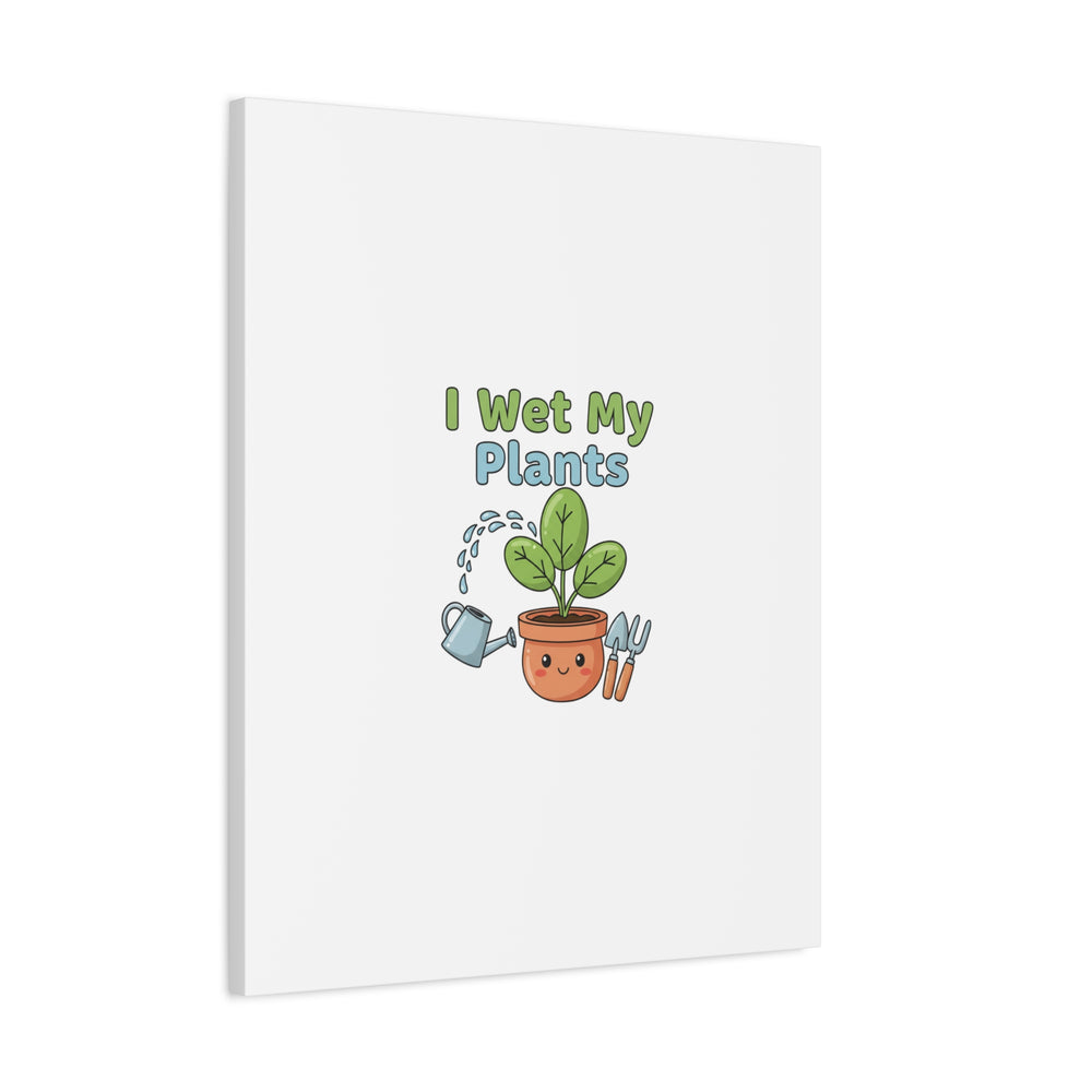 I Wet My Plants Canvas | Plant Parent Pun, Modern Botanical Wall Art