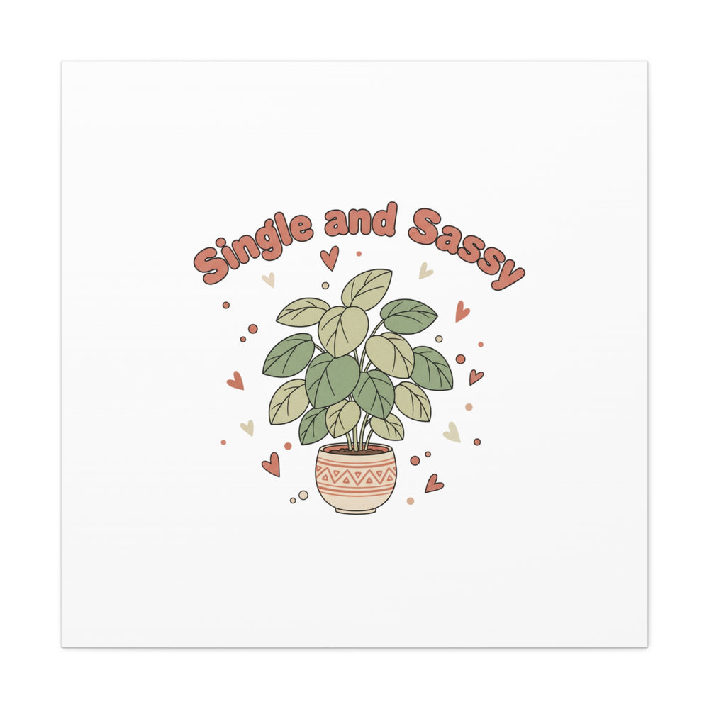 Single and Sassy Canvas, Matte Stretched | Anti‑Valentine, Funny Valentines Poster