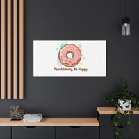 Donut Worry Be Happy Canvas, Matte Stretched Wall Art | Food Pun Decor