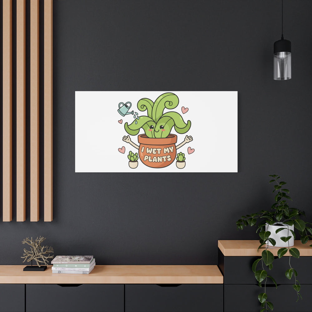 I Wet My Plants Canvas | Plant Parent Humor, Cute Succulent Art