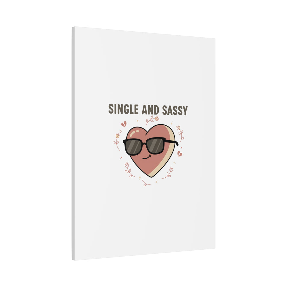 Single and Sassy Canvas | Anti Valentine Wall Art, Funny Valentine Poster