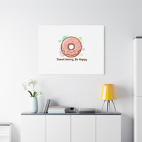 Donut Worry Be Happy Canvas, Matte Stretched Wall Art | Food Pun Decor