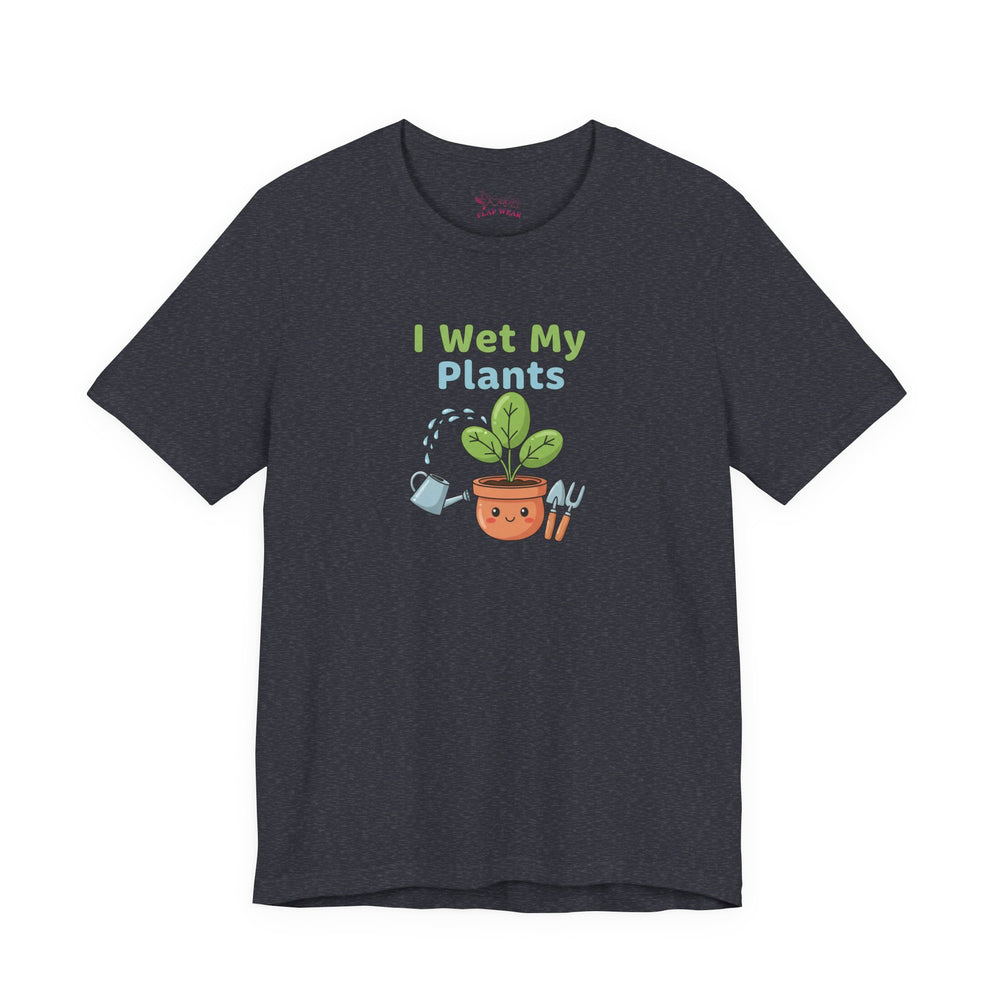 Bella+Canvas3001 | I Wet My Plants Tee | Plant Parent Humor, Succulent Pun Shirt