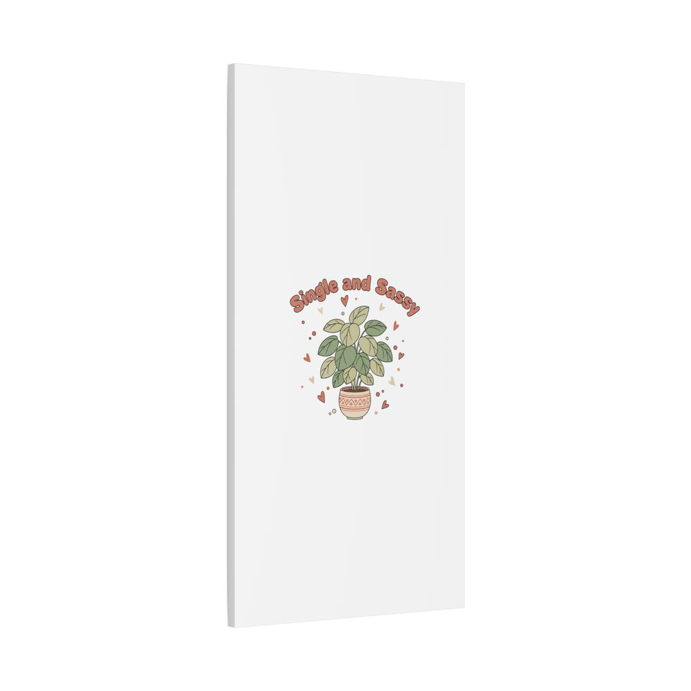 Single and Sassy Canvas, Matte Stretched | Anti‑Valentine, Funny Valentines Poster