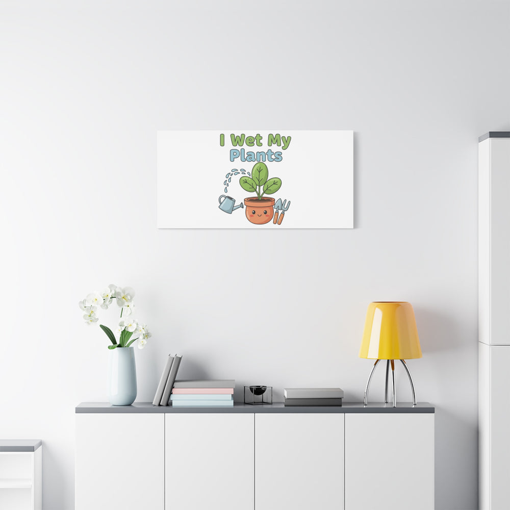 I Wet My Plants Canvas | Plant Parent Pun, Modern Botanical Wall Art