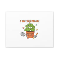 I Wet My Plants Canvas | Plant Parent Humor, Botanical Pun Decor