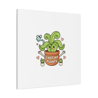 I Wet My Plants Canvas | Plant Parent Humor, Cute Succulent Art