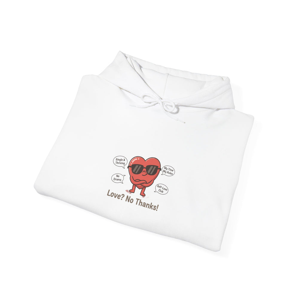 Love? No Thanks hoodie | Anti Valentine sweatshirt, single humor pullover