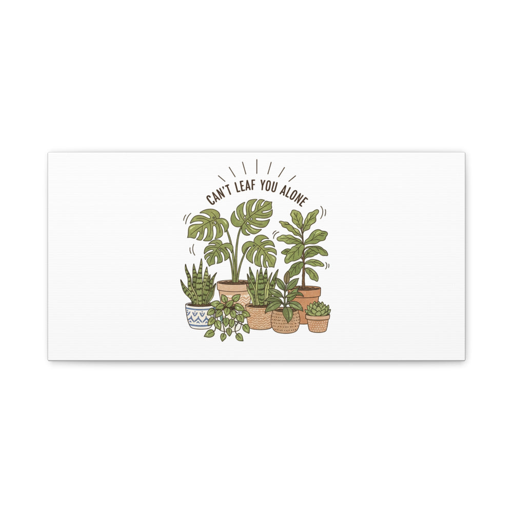 Can't Leaf You Alone Canvas | Plant Parent Humor, Sage Botanical Art