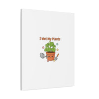I Wet My Plants Canvas | Plant Parent Humor, Botanical Pun Decor