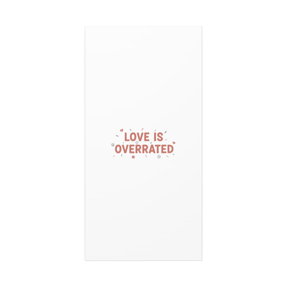 Love Is Overrated Canvas | Anti‑Valentine wall art, sarcastic quote poster