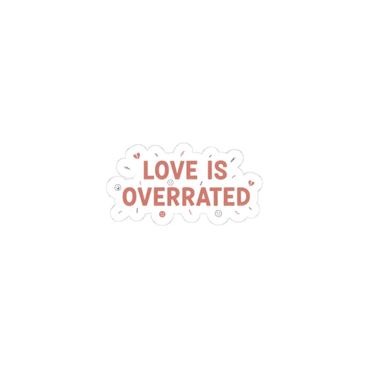 Love Is Overrated Sticker | Anti‑Valentine, Sarcastic Single Humor, Pastel