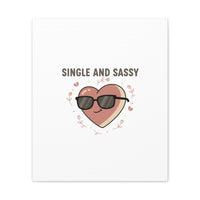 Single and Sassy Canvas | Anti Valentine Wall Art, Funny Valentine Poster