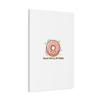 Donut Worry Be Happy Canvas, Matte Stretched Wall Art | Food Pun Decor