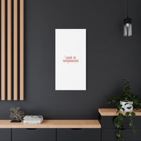 Love Is Overrated Canvas | Anti‑Valentine wall art, sarcastic quote poster