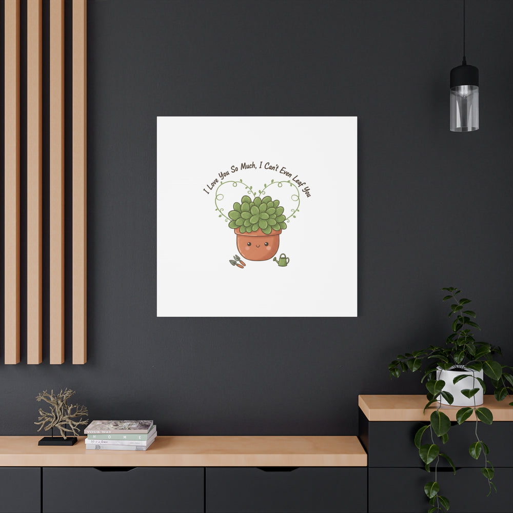 I Can't Even Leaf You Canvas, Plant Parent Pun | Sage Cream Botanical Art
