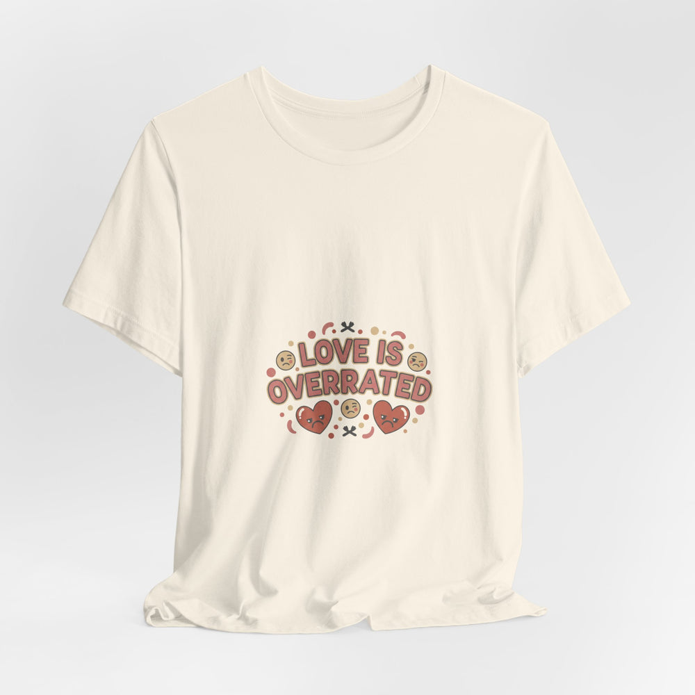 Love Is Overrated Tee | Anti Valentine shirt, Single Humor tee
