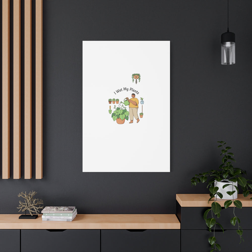 I Wet My Plants Canvas | Plant Parent Humor, Botanical Pun Wall Art