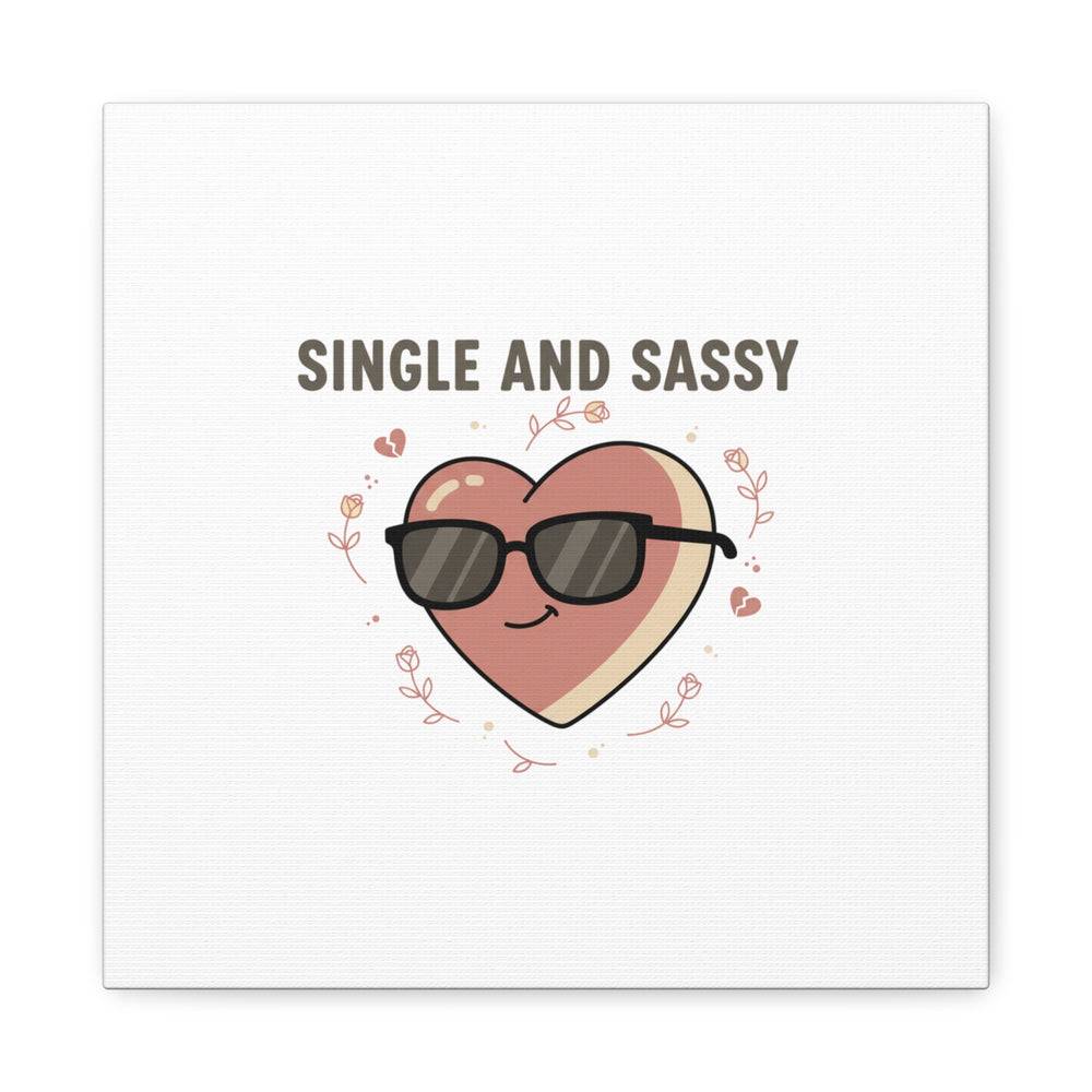 Single and Sassy Canvas | Anti Valentine Wall Art, Funny Valentine Poster