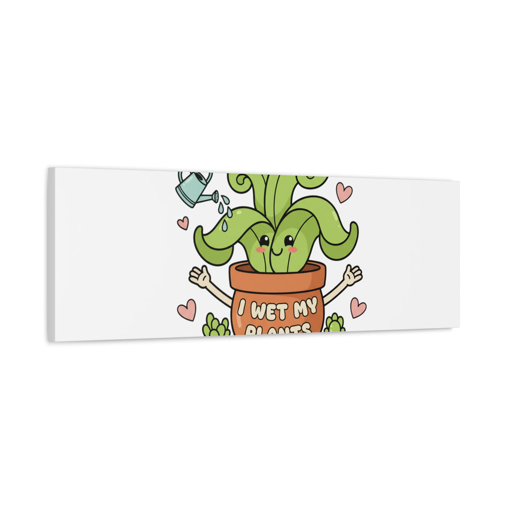 I Wet My Plants Canvas | Plant Parent Humor, Cute Succulent Art