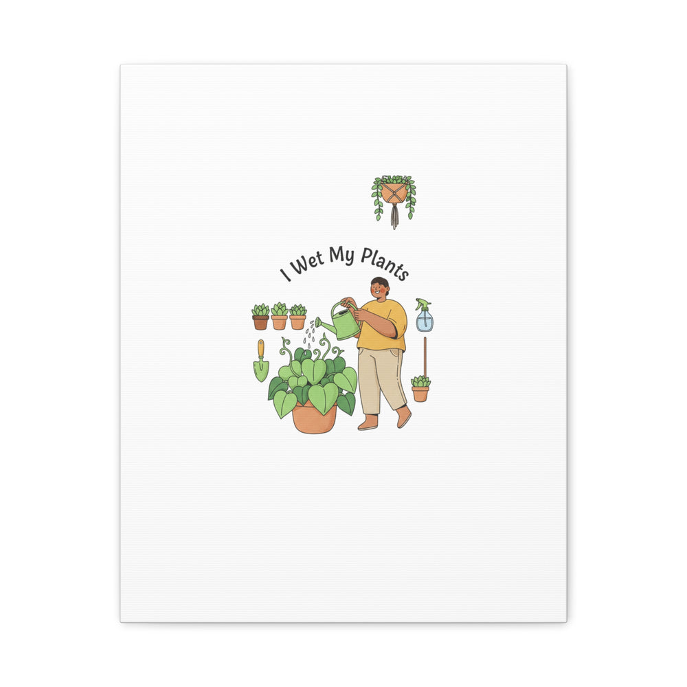 I Wet My Plants Canvas | Plant Parent Humor, Botanical Pun Wall Art
