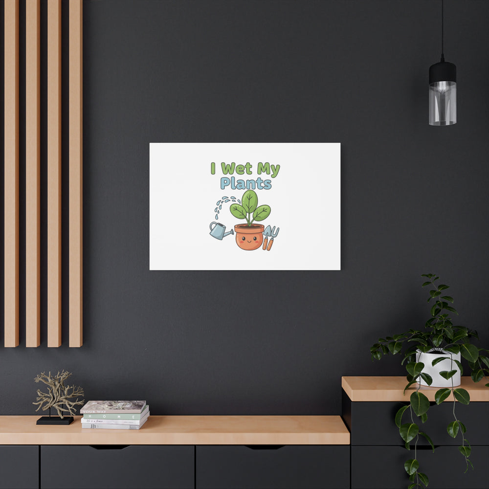 I Wet My Plants Canvas | Plant Parent Pun, Modern Botanical Wall Art